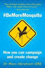 Be More Mosquito: How You Can Campaign & Create Change #BeMoreMosquito kaina ir informacija | Saviugdos knygos | pigu.lt