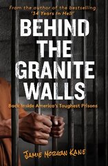 Behind the Granite Walls: Back Inside America's Toughest Prisons цена и информация | Книги по социальным наукам | pigu.lt