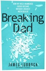Breaking Dad: How my mild-mannered father became Britain's biggest meth dealer цена и информация | Биографии, автобиогафии, мемуары | pigu.lt