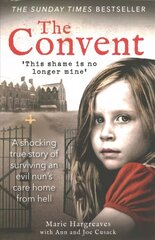 Convent: A shocking true story of surviving the care home from hell kaina ir informacija | Socialinių mokslų knygos | pigu.lt