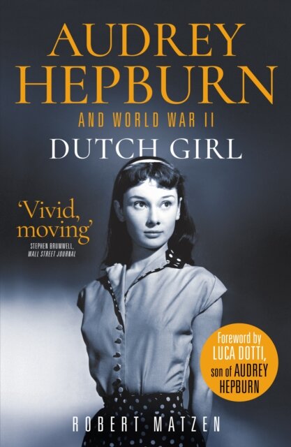 Dutch Girl: Audrey Hepburn and World War II kaina ir informacija | Biografijos, autobiografijos, memuarai | pigu.lt