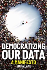 Democratizing Our Data: A Manifesto цена и информация | Книги по социальным наукам | pigu.lt