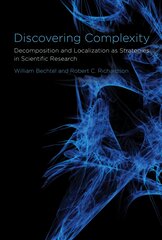 Discovering Complexity: Decomposition and Localization as Strategies in Scientific Research kaina ir informacija | Ekonomikos knygos | pigu.lt