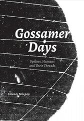 Gossamer Days: Spiders, Humans and Their Threads kaina ir informacija | Knygos apie sveiką gyvenseną ir mitybą | pigu.lt