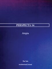 Perspecta 54: Atopia цена и информация | Книги об архитектуре | pigu.lt