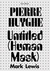 Pierre Huyghe: Untitled (Human Mask) цена и информация | Книги об искусстве | pigu.lt