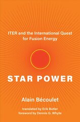 Star Power: Iter and the International Quest for Fusion Energy kaina ir informacija | Ekonomikos knygos | pigu.lt