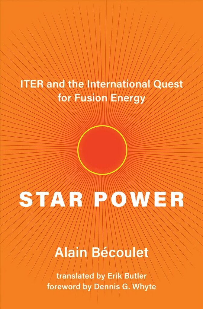 Star Power: Iter and the International Quest for Fusion Energy kaina ir informacija | Ekonomikos knygos | pigu.lt