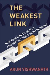 Weakest Link: How to Diagnose, Detect, and Defend Users from Phishing kaina ir informacija | Ekonomikos knygos | pigu.lt