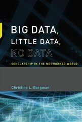 Big Data, Little Data, No Data: Scholarship in the Networked World цена и информация | Книги по экономике | pigu.lt