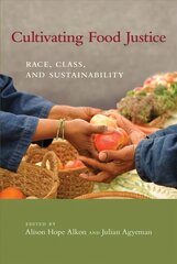 Cultivating Food Justice: Race, Class, and Sustainability kaina ir informacija | Socialinių mokslų knygos | pigu.lt