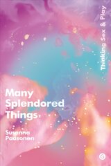 Many Splendored Things: Thinking Sex and Play цена и информация | Книги по социальным наукам | pigu.lt