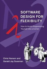 Software Design for Flexibility: How to Avoid Programming Yourself into a Corner kaina ir informacija | Ekonomikos knygos | pigu.lt