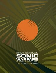 Sonic Warfare: Sound, Affect, and the Ecology of Fear цена и информация | Книги об искусстве | pigu.lt