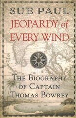 Jeopardy of Every Wind: The biography of Captain Thomas Bowrey цена и информация | Биографии, автобиографии, мемуары | pigu.lt