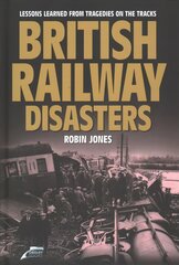 British Railway Disasters: Lessons learned from tragedies on the tracks 2019 цена и информация | Путеводители, путешествия | pigu.lt