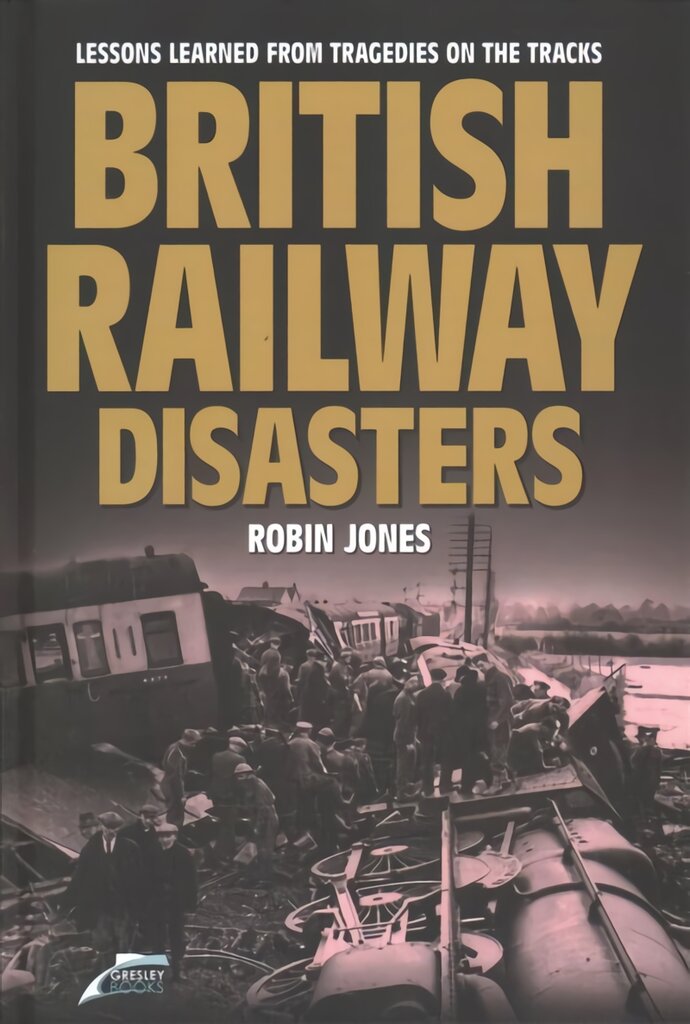 British Railway Disasters: Lessons learned from tragedies on the tracks 2019 цена и информация | Kelionių vadovai, aprašymai | pigu.lt
