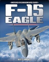 F-15 Eagle: Undefeated 4th Generatin Super-Fighter kaina ir informacija | Socialinių mokslų knygos | pigu.lt