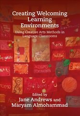 Creating Welcoming Learning Environments: Using Creative Arts Methods in Language Classrooms цена и информация | Пособия по изучению иностранных языков | pigu.lt