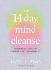 14 Day Mind Cleanse: Your step-by-step detox for more clarity, focus and joy kaina ir informacija | Saviugdos knygos | pigu.lt