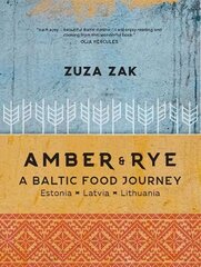 Amber & Rye: A Baltic food journey Estonia Latvia Lithuania kaina ir informacija | Receptų knygos | pigu.lt