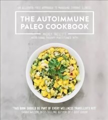 Autoimmune Paleo Cookbook: An allergen-free approach to managing chronic illness. цена и информация | Книги рецептов | pigu.lt