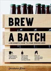 Brew a Batch: A beginner's guide to home-brewed beer kaina ir informacija | Receptų knygos | pigu.lt