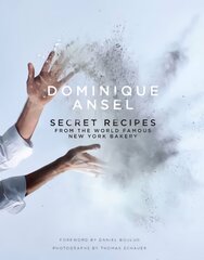 Dominique Ansel: Secret Recipes from the World Famous New York Bakery kaina ir informacija | Receptų knygos | pigu.lt