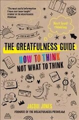 Greatfulness Guide: Next Level Thinking - How to Think, Not What to Think kaina ir informacija | Saviugdos knygos | pigu.lt