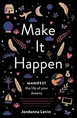 Make It Happen: Manifest the Life of Your Dreams kaina ir informacija | Saviugdos knygos | pigu.lt