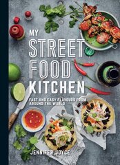 My Street Food Kitchen: Fast and Easy Flavours from Around the World kaina ir informacija | Receptų knygos | pigu.lt