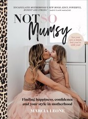 Not So Mumsy: Finding happiness, confidence and your style in motherhood цена и информация | Самоучители | pigu.lt