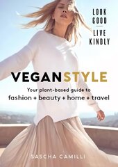 Vegan Style: Your plant-based guide to fashion plus beauty plus home plus travel kaina ir informacija | Saviugdos knygos | pigu.lt