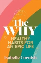 The Why: Healthy habits for an epic life kaina ir informacija | Saviugdos knygos | pigu.lt