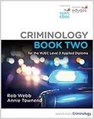 Criminology Book Two for the WJEC Level 3 Applied Diploma 2nd New edition kaina ir informacija | Socialinių mokslų knygos | pigu.lt