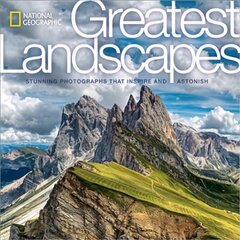 National Geographic Greatest Landscapes: Stunning Photographs that Inspire and Astonish цена и информация | Книги по фотографии | pigu.lt