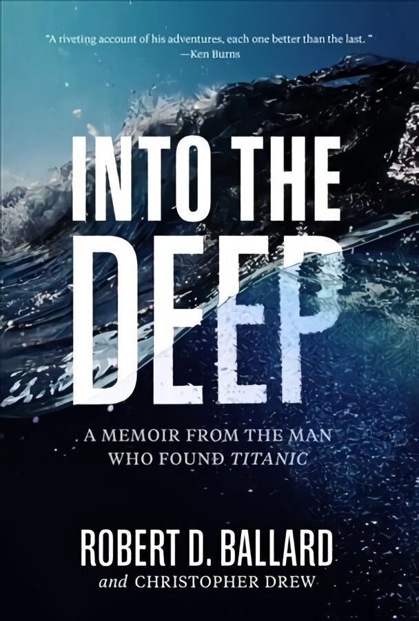 Into the Deep: A Memoir From the Man Who Found Titanic kaina ir informacija | Biografijos, autobiografijos, memuarai | pigu.lt