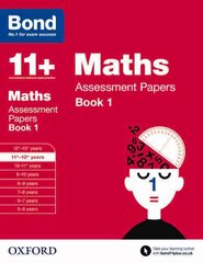 Bond 11plus: Maths: Assessment Papers: 11plus-12plus years Book 1, Book 1 kaina ir informacija | Knygos paaugliams ir jaunimui | pigu.lt