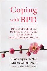 Coping with BPD: DBT and CBT Skills to Soothe the Symptoms of Borderline Personality Disorder kaina ir informacija | Saviugdos knygos | pigu.lt
