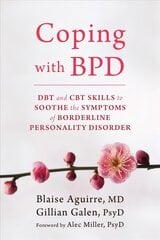 Coping with BPD: DBT and CBT Skills to Soothe the Symptoms of Borderline Personality Disorder цена и информация | Самоучители | pigu.lt