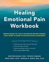 Healing Emotional Pain Workbook: Process-Based CBT Tools for Moving Beyond Sadness, Fear, Worry, and Shame to Discover Peace and Resilience kaina ir informacija | Socialinių mokslų knygos | pigu.lt