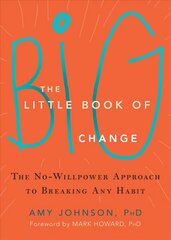 Little Book of Big Change: The No-Willpower Approach to Breaking Any Habit цена и информация | Самоучители | pigu.lt