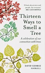 Thirteen Ways to Smell a Tree: A celebration of our connection with trees kaina ir informacija | Knygos apie sveiką gyvenseną ir mitybą | pigu.lt