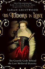 Tudors in Love: The Courtly Code Behind the Last Medieval Dynasty kaina ir informacija | Istorinės knygos | pigu.lt