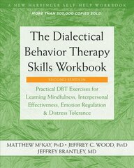 Dialectical Behavior Therapy Skills Workbook: Practical DBT Exercises for Learning Mindfulness, Interpersonal Effectiveness, Emotion Regulation, and Distress Tolerance 2nd Second Edition, Revised ed. kaina ir informacija | Saviugdos knygos | pigu.lt