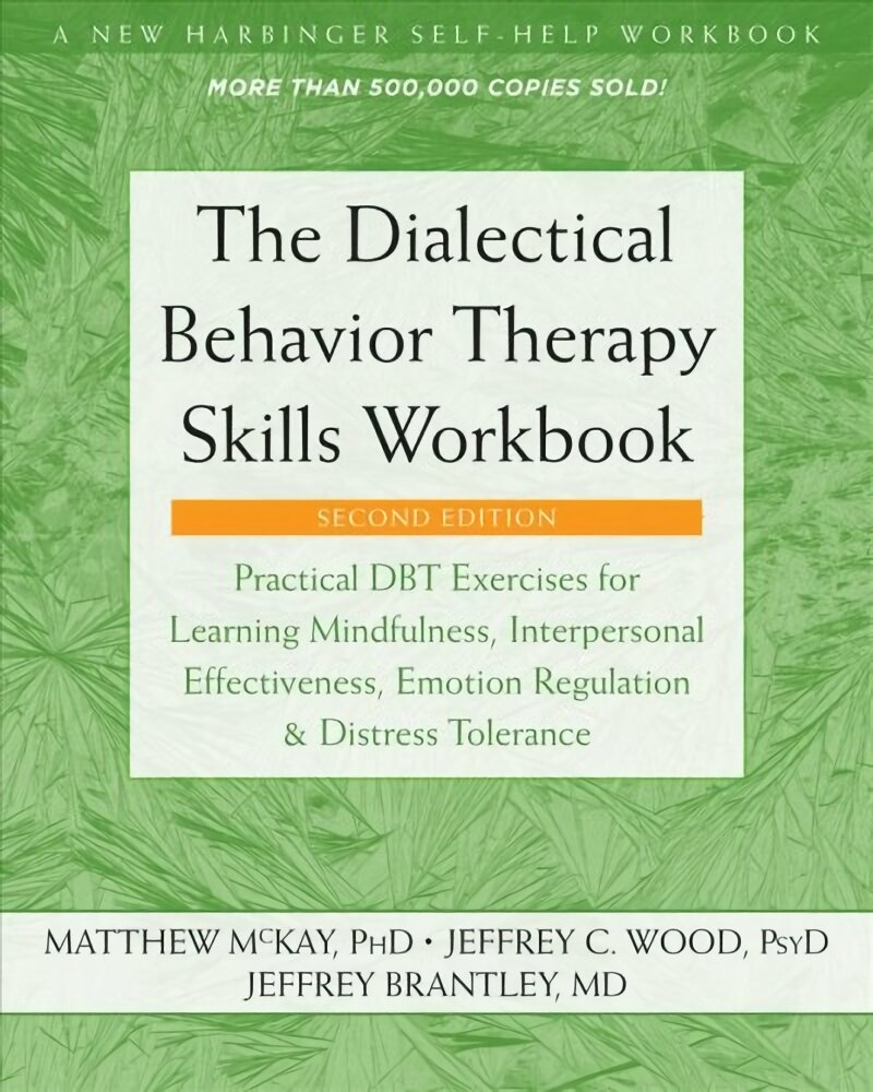 Dialectical Behavior Therapy Skills Workbook: Practical DBT Exercises for Learning Mindfulness, Interpersonal Effectiveness, Emotion Regulation, and Distress Tolerance 2nd Second Edition, Revised ed. цена и информация | Saviugdos knygos | pigu.lt