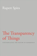 Transparency of Things: Contemplating the Nature of Experience 2nd kaina ir informacija | Dvasinės knygos | pigu.lt