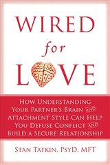 Wired for Love: How Understanding Your Partner's Brain Can Help You Defuse Conflicts and Spark Intimacy kaina ir informacija | Saviugdos knygos | pigu.lt