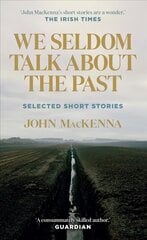 We Seldom Talk About the Past: Selected Short Stories kaina ir informacija | Fantastinės, mistinės knygos | pigu.lt