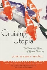 Cruising Utopia, 10th Anniversary Edition: The Then and There of Queer Futurity 2nd edition kaina ir informacija | Socialinių mokslų knygos | pigu.lt
